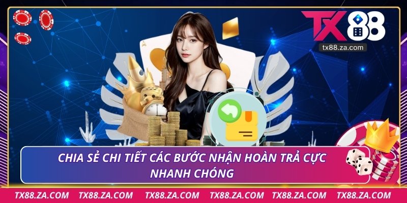 Chia sẻ chi tiết các bước nhận hoàn trả cực nhanh chóng